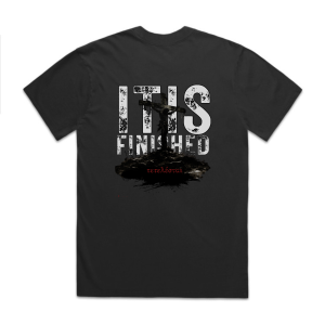 IT IS FINISHED | Faded Black